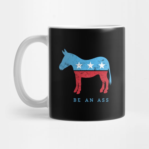 Be... {a democrat} - funny political play on DNC donkey by directdesign